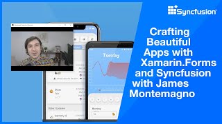 Crafting Beautiful Apps with Xamarin.Forms and Syncfusion with James Montemagno