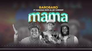 Barobaro Feat Khadija Kopa X Jay Combat - Mama ( Lyrics Audio )
