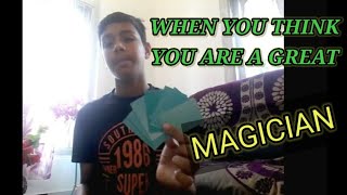 When You Think You Are A Great Magician. Tanmoi Borah