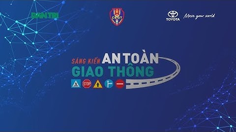 Lễ phát động Chương trình Sáng kiến An toàn giao thông Việt Nam năm 2022