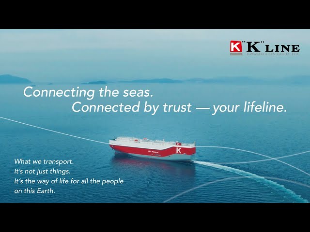 “K” LINE's new commercial “connecting the seas. Connected by trust - your lifeline 30 second version