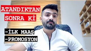 Atandıktan Sonra Ki Maaş ile Promosyon Durumu