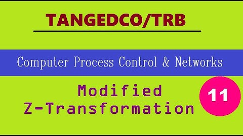 PART 11: TANGEDCO-Computer Process Control I Modified Z Transformation-An Introduction
