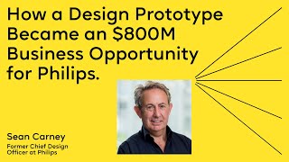 A Case Study from Philips’ former Chief Design Officer | Sean Carney