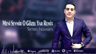 Terlan Novxani  - Meni Sevmir O Gözel Yar Remix Resimi