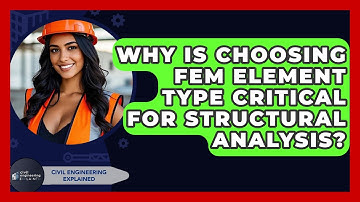 Why Is Choosing FEM Element Type Critical For Structural Analysis? - Civil Engineering Explained