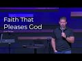 Faith That Pleases God | Brian Phillips |