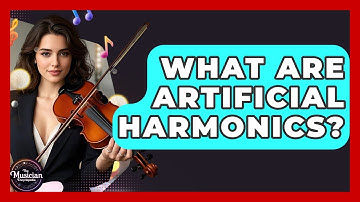 What Are Artificial Harmonics? - The Musician Encyclopedia