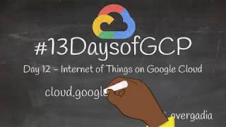 Day 12 - Internet of Things (IoT) on Google Cloud #13DaysOfGCP
