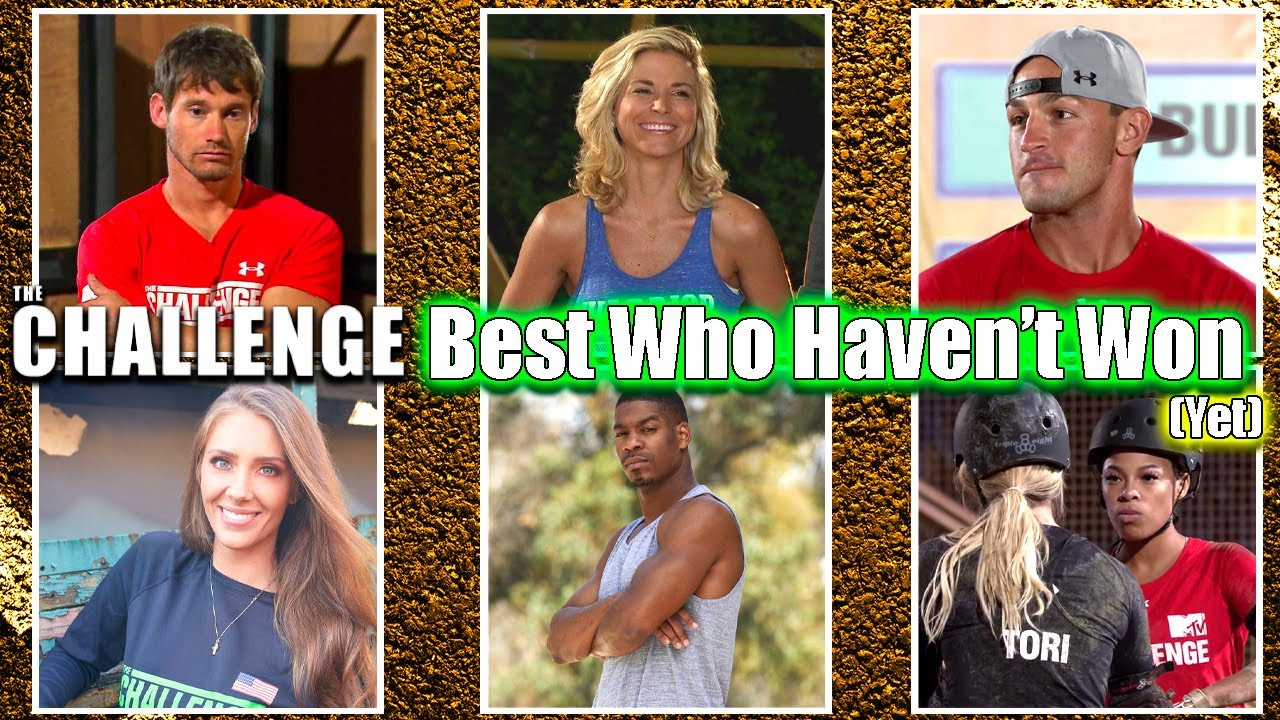 THE CHALLENGE BEST WHO HAVEN'T WON (Yet) The Challenge Top 13 YouTube