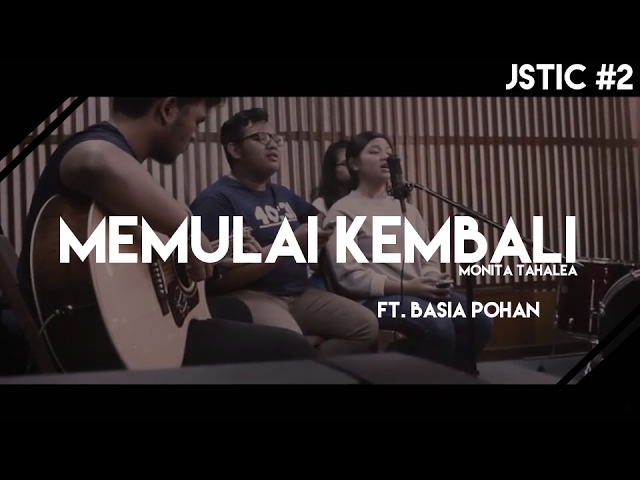 Memulai Kembali (Monita Tahalea) ft. Basia Pohan - JSTIC #2