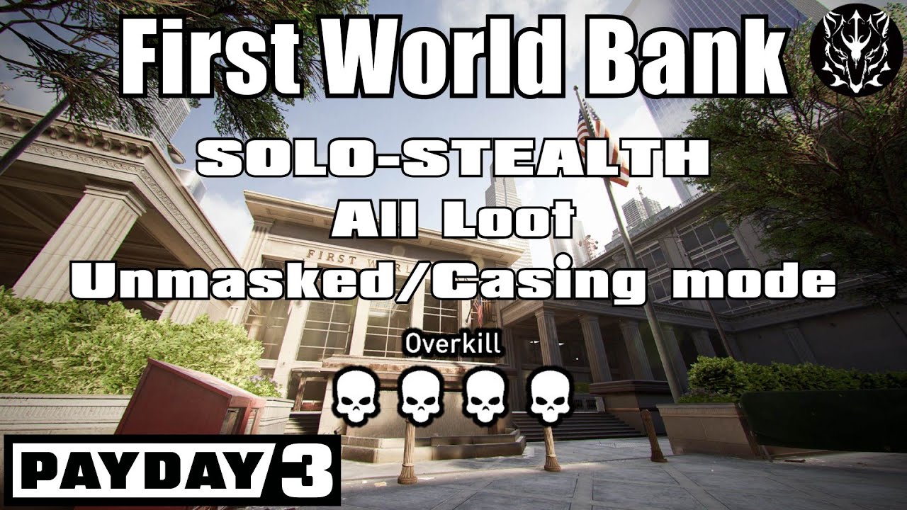 First World Bank (Solo-stealth) - Overkill ~ All loot/Unmasked/Casing ...