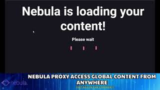 Nebula Proxy Access Global Content from Anywhere
