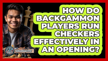 How Do Backgammon Players Run Checkers Effectively In An Opening? - The Board Game Xpert
