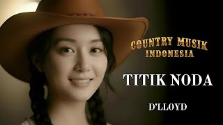 Download Lagu 🎸 Titik Noda Country Cover 🤠 | Lagu Country Indonesia Lawas Penuh Kenangan – D’Lloyd MP3