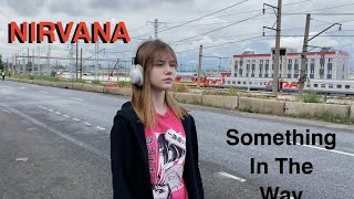 Nirvana - Something In The Way and my song / Something In the way ( new cover ) / street performance