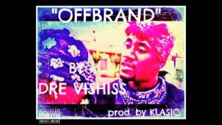 DRE VISHISS - OFFBRAND (prod. by Klasic)