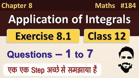 Ex 8.1 Class 12 (Q1 to Q7) | Application of Integrals Class 12 | Class 12 Maths Chapter 8 | NCERT