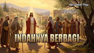RENUNGAN PAGI - INDAHNYA BERBAGI - MATIUS 10 : 7 - 15