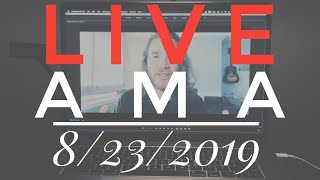 LIVE AMA (PART 2 8/23/2019)