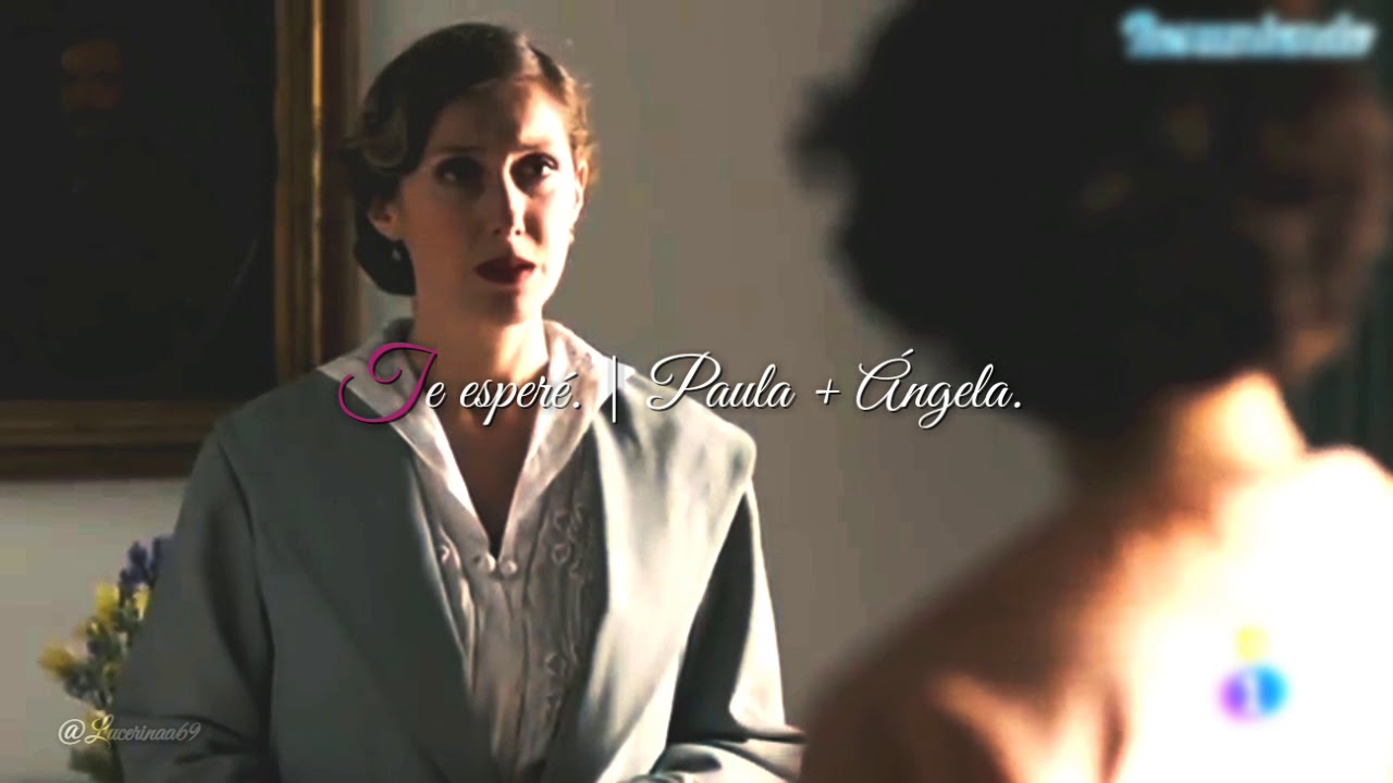 Te esperé; Ángela + Paula (Paugela)