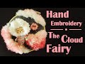 Hand Embroidery Hoop Art: The Cloud Fairy