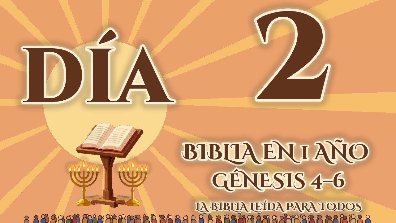 Día 2: Génesis 4–6