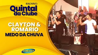 Clayton & Romário Medo da Chuva - Ao vivo no Quintal da Clube Fm