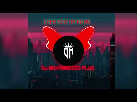 Rai Mix Cheb Aziz Ha No No Remix By Dj Mohammed22 Plus 2024