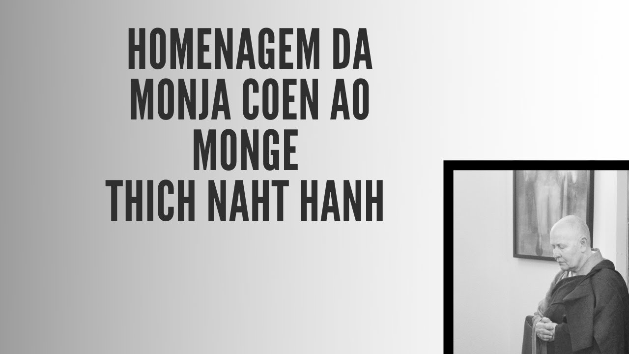 Homenagem da Monja Coen ao Monge Thich Naht Hanh