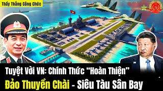 Tuyệt Vời Chính Thức Hoàn Thiện Đảo Thuyền Chài - Siêu Tàu Sân Bay Đầu Tiên Của Việt Nam?