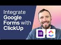 Integrate Google Forms with ClickUp