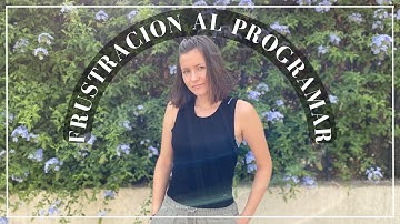 Hablemos de La frustración al programar | dayan developer