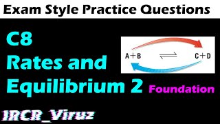 C8 Exam Practice Questions: Rates and Equilibrium 2 Foundation