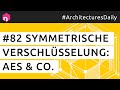 Symmetrische Verschlüsselung erklärt: AES & mehr 🔐