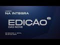 Edição das Nove - 17/06/2026