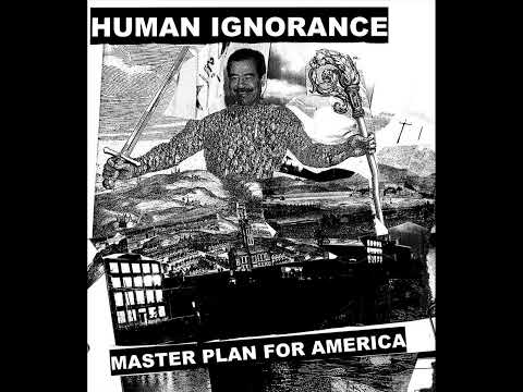 Human Ignorance - Master Plan For America (Full Album)