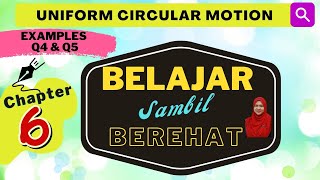 EXAMPLE  Q4 & Q5: (Chapter 6) Uniform Circular Motion |  Matriculation Physics , Semester 1