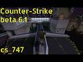 Counter-Strike beta 6.1 cs_747 online gameplay - January 2026