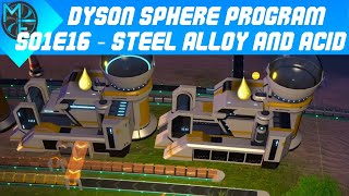 Dyson Sphere Program - S01E16 - Steel Alloy and Acid