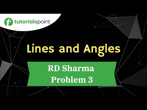 Lines and Angles | RD Sharma Problem 3 | Tutorialspoint