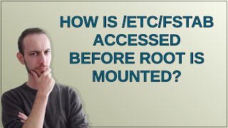 Unix: How is /etc/fstab accessed before root is mounted?