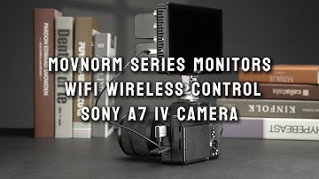 MOVNORM Series Monitor Wireless Connection to Sony A7 IV Camera