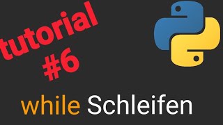 Python Tutorial #6 while schleifen aktivieren, deaktivieren und Beispiele