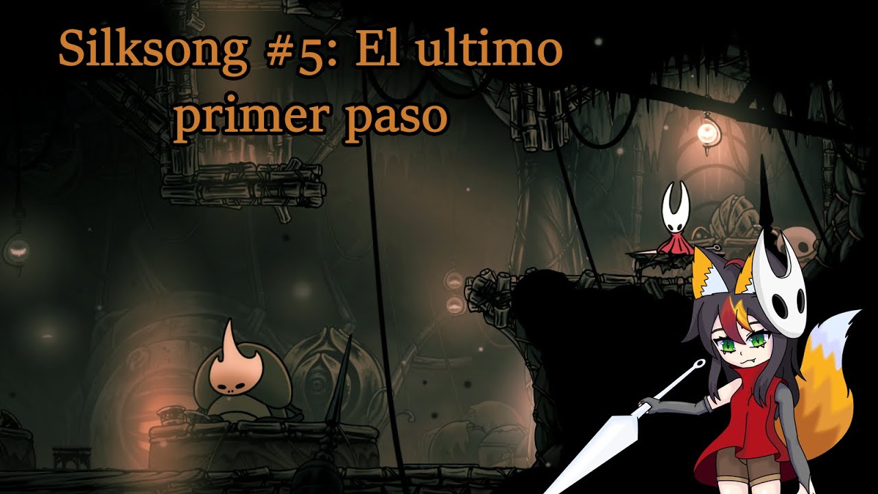 Primer acto Completado... o al menos eso pienso yo| Igna-Lun Juega SilkSong #5