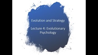 Evolution and Strategy. Lecture 4: Evolutionary psychology