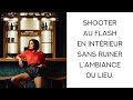 Comment garder lambiance dun lieu en shootant au flash 