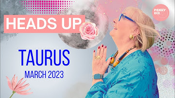 TAURUS - March 2023 Horoscope with Penny Dix