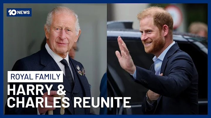 Prince Harry And King Charles Reunite After 18 Months | 10 News