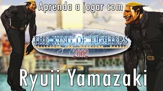 Aprenda a jogar com o Yamazaki - TUTORIAL COMPLETO KOF 2002